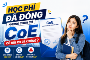Có Phải Hồ Sơ Đang Gặp Vấn Đề ? Học Phí Đã Đóng Nhưng Chưa Có CoE