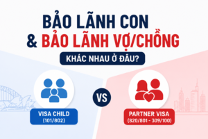 Bảo Lãnh Con (Visa 101/802) Và Bảo Lãnh Vợ/Chồng (Partner Visa): Đừng Để Chuẩn Bị Sai Hồ Sơ Ngay Từ Đầu